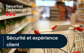 La sécurité en magasin, levier sous-estimé de l’expérience client